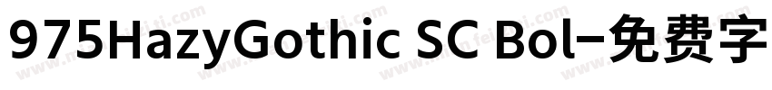 975HazyGothic SC Bol字体转换